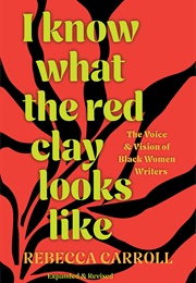 I Know What the Red Clay Looks Like (Rebecca Carroll)