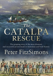 The Catalpa Rescue (Peter Fitzsimons)