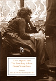 The Coquette / the Boarding School (Hannah Webster Foster)