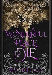 A Wonderful Place to Die (M.J. Biggs)