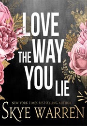 Love the Way You Lie (Skye Warren)