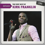 Setlist: The Very Best of Kirk Franklin Live - Kirk Franklin