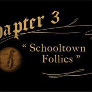 Chapter 3: Schooltown Follies