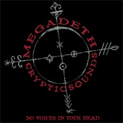 Megadeth - Cryptic Sounds: No Voices in Your Head