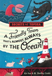 A Friendly Town That's Almost Always by the Ocean! (M. Shelley Coats, Kir Fox)
