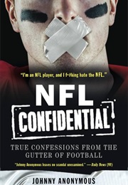NFL Confidential: True Confessions From the Gutter of Football (Johnny Anonymous)