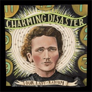 Charming Disaster - Our Lady of Radium