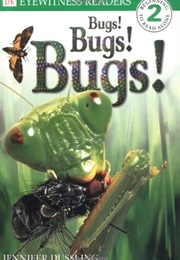 Bugs! Bugs! Bugs! (Jennifer Dussling)