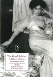 The Good Soldier: A Tale of Passion (Ford Madox Ford)