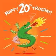 Happy 20th Trogday!