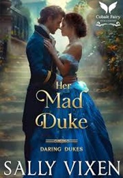 Her Mad Duke (Sally Vixen)