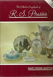 Collector's Encyclopedia of R.S. Prussia: Fourth Series (Mary Frank Gaston)