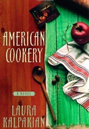 American Cookery (Laura Kalpakian)