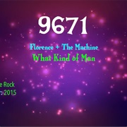 #9881 What Kind of Man by Florence + the Machine
