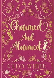 Charmed and Alarmed (Cleo White)