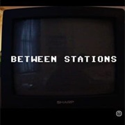 Between Stations