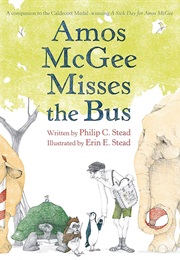 Amos McGee Misses the Bus (Philip C. Stead)