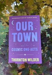 Our Town and the Cosmic One-Acts (Wilder)