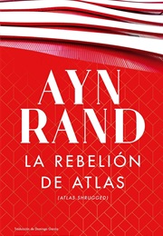 La Rebelión De Atlas (Ayn Rand)