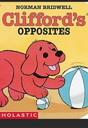 Clifford's Opposites (Norman Bridwell)