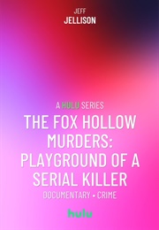 The Fox Hollow Murders: Playground of a Serial Killer (2025)