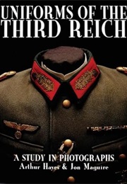 Uniforms of the Third Reich: A Study in Photographs (Arthur Hayes)
