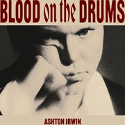 Ashton Irwin - Blood on the Drums