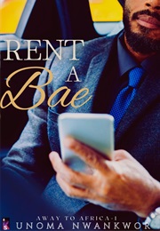 Rent a Bae (Unoma Nwankwor)