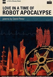 Love in a Time of Robot Apocalypse (David Perez)