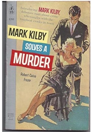 Mark Kilby Solves a Murder (John Creasey as Robert Caine Frazer)