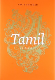 Tamil: A Biography (David Dean Shulman)