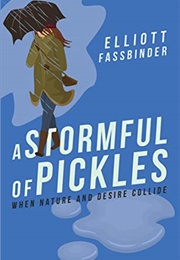 A Stormful of Pickles (Elliott Fassbinder)