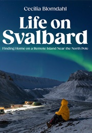 Life on Svalbard (Cecilia Blomdahl)