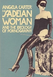 The Sadeian Woman and the Ideology of Pornography (Angela Carter)
