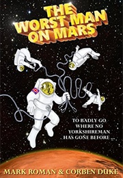The Worst Man on Mars (Mark Roman)