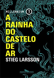 A Rainha Do Castelo De Ar (Stieg Larsson)