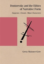 Dostoevsky and the Ethics of Narrative Form (Greta Matzner-Gore)