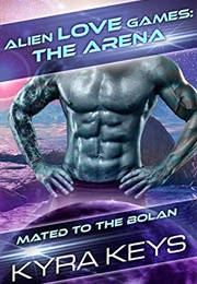 Alien Love Games: The Arena (Kyra Keys)