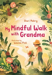 My Mindful Walk With Grandma (Sheri Mabry)