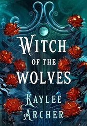 Witch of the Wolves (Kaylee Archer)