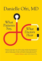 What Patients Say, What Doctors Hear (Danielle Ofri)