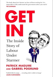 Get In: Inside Story of Labour Under Starmer (Patrick Maguire)