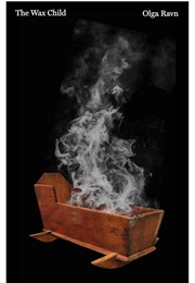 The Wax Child (Olga Ravn)