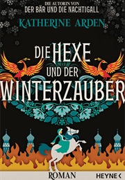 Die Hexe Und Der Winterzauber (Katherine Arden)