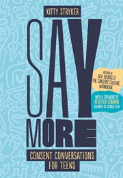 Say More: Consent Conversations for Teens (Kitty Stryker)
