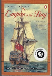 Empire of the Bay: The Company of Adventurers That Seized a Continent (Peter C. Newman)