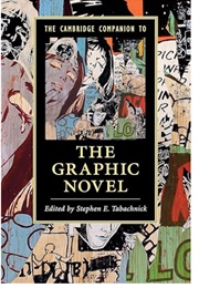 The Cambridge Companion to the Graphic Novel (Edited by Stephen E Tabachnick)