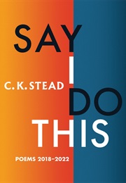 Say I Do This (C K Stead)