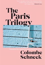 The Paris Trilogy (Colombe Schneck)