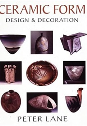 Ceramic Form: Design and Decoration (Peter Lane)